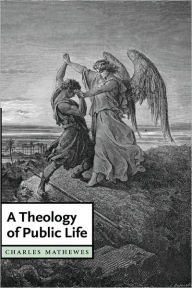 Title: A Theology of Public Life, Author: Charles T. Mathewes