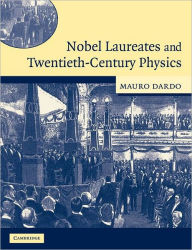 Title: Nobel Laureates and Twentieth-Century Physics, Author: Mauro Dardo