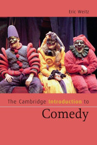 Title: The Cambridge Introduction to Comedy, Author: Eric Weitz