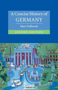 Title: A Concise History of Germany / Edition 2, Author: Mary Fulbrook