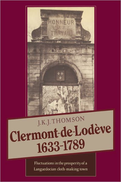 Clermont de Lodève 1633-1789: Fluctuations in the Prosperity of a Languedocian Cloth-making Town