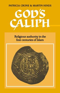 God's Caliph: Religious Authority in the First Centuries of Islam / Edition 1