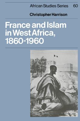 France and Islam in West Africa, 1860-1960