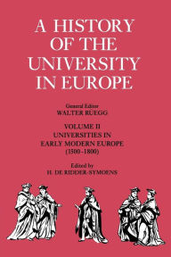 Title: A History of the University in Europe: Volume 2, Universities in Early Modern Europe (1500-1800), Author: Hilde de Ridder-Symoens