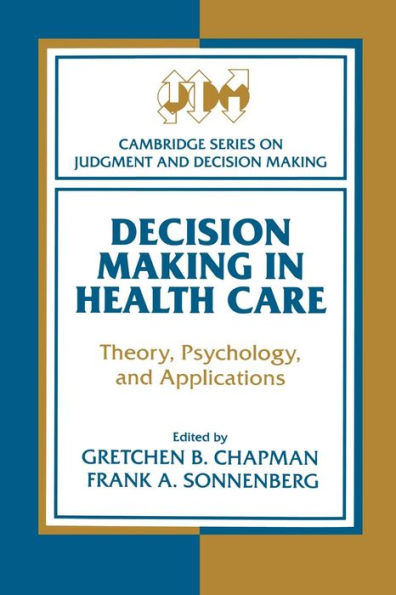 Decision Making in Health Care: Theory, Psychology, and Applications