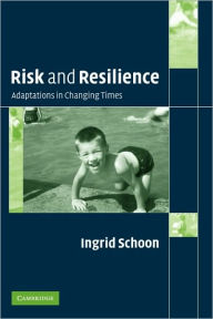 Title: Risk and Resilience: Adaptations in Changing Times, Author: Ingrid Schoon