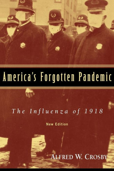 America's Forgotten Pandemic: The Influenza of 1918