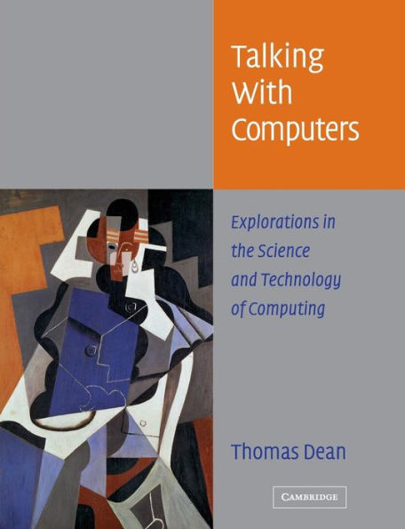 Talking with Computers: Explorations in the Science and Technology of Computing