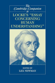 Title: The Cambridge Companion to Locke's 'Essay Concerning Human Understanding', Author: Lex Newman