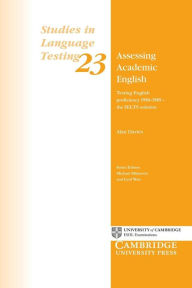 Title: Assessing Academic English: Testing English Proficiency 1950-1989 - The IELTS Solution, Author: Alan Davies