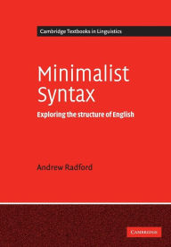 Title: Minimalist Syntax: Exploring the Structure of English / Edition 2, Author: Andrew Radford