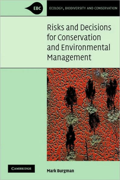 Risks and Decisions for Conservation and Environmental Management / Edition 1