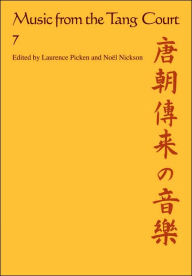 Title: Music from the Tang Court: Volume 7: Some Ancient Connections Explored, Author: Laurence E. R. Picken