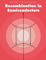 Title: Recombination in Semiconductors, Author: Peter T. Landsberg