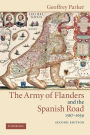 The Army of Flanders and the Spanish Road, 1567-1659: The Logistics of Spanish Victory and Defeat in the Low Countries' Wars / Edition 2