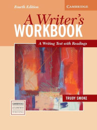 Title: A Writer's Workbook: A Writing Text with Readings / Edition 4, Author: Trudy Smoke