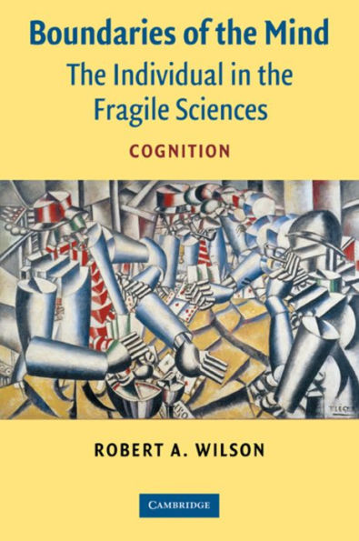 Boundaries of the Mind: The Individual in the Fragile Sciences - Cognition / Edition 1