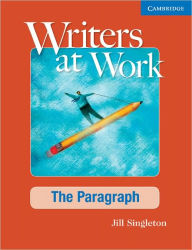 Title: Writers at Work: The Paragraph Student's Book / Edition 1, Author: Jill Singleton