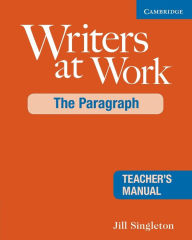 Title: Writers at Work: The Paragraph Teacher's Manual / Edition 2, Author: Jill Singleton