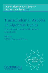 Title: Transcendental Aspects of Algebraic Cycles: Proceedings of the Grenoble Summer School, 2001, Author: S. Müller-Stach