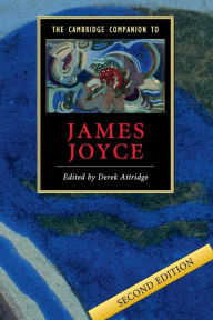 Title: The Cambridge Companion to James Joyce / Edition 2, Author: Derek Attridge