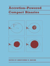 Title: Accretion-powered Compact Binaries, Author: Christopher W. Mauche