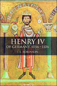 Title: Henry IV of Germany 1056-1106, Author: I. S. Robinson