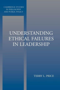 Title: Understanding Ethical Failures in Leadership, Author: Terry Price