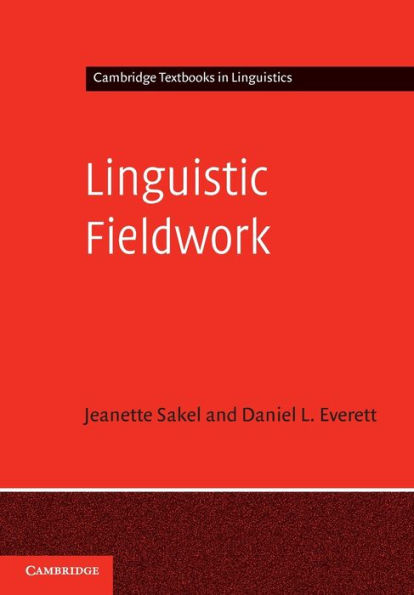 Linguistic Fieldwork: A Student Guide / Edition 1