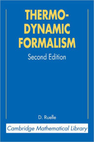 Title: Thermodynamic Formalism: The Mathematical Structure of Equilibrium Statistical Mechanics / Edition 2, Author: David Ruelle