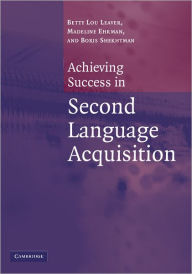 Title: Achieving Success in Second Language Acquisition / Edition 1, Author: Betty Lou Leaver