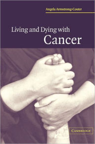 Title: Living and Dying with Cancer, Author: Angela Armstrong-Coster