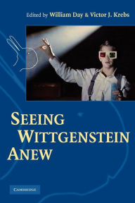 Title: Seeing Wittgenstein Anew, Author: William Day