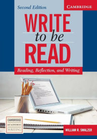 Title: Write to be Read Student's Book: Reading, Reflection, and Writing / Edition 2, Author: William R. Smalzer