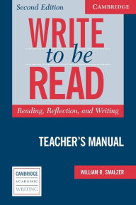 Title: Write to be Read Teacher's Manual: Reading, Reflection, and Writing / Edition 2, Author: William R. Smalzer