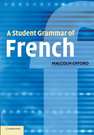 Title: A Student Grammar of French, Author: Malcolm Offord