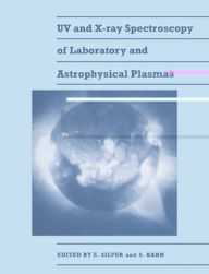 Title: UV and X-Ray Spectroscopy of Laboratory and Astrophysical Plasmas, Author: Eric H. Silver