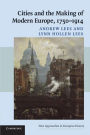 Cities and the Making of Modern Europe, 1750-1914 / Edition 1