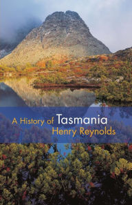Title: A History of Tasmania, Author: Henry Reynolds