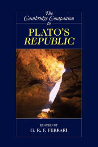 Title: The Cambridge Companion to Plato's Republic / Edition 1, Author: G. R. F. Ferrari