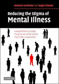Title: Reducing the Stigma of Mental Illness: A Report from a Global Association, Author: Norman Sartorius