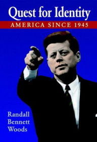 Title: Quest for Identity: America since 1945 / Edition 1, Author: Randall Bennett Woods