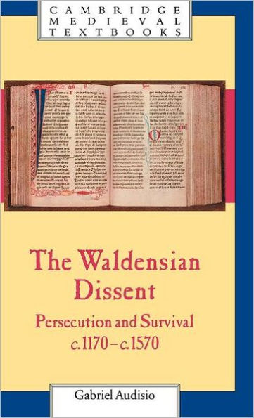 The Waldensian Dissent: Persecution and Survival, c.1170-c.1570