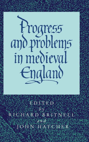 Progress and Problems in Medieval England: Essays in Honour of Edward Miller