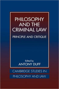 Title: Philosophy and the Criminal Law: Principle and Critique, Author: R. A. Duff