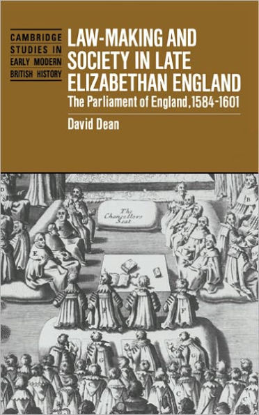 Law-Making and Society in Late Elizabethan England: The Parliament of England, 1584-1601