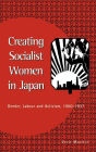 Alternative view 2 of Creating Socialist Women in Japan: Gender, Labour and Activism, 1900-1937