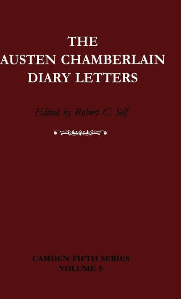 The Austen Chamberlain Diary Letters: The Correspondence of Sir Austen Chamberlain with his Sisters Hilda and Ida, 1916-1937