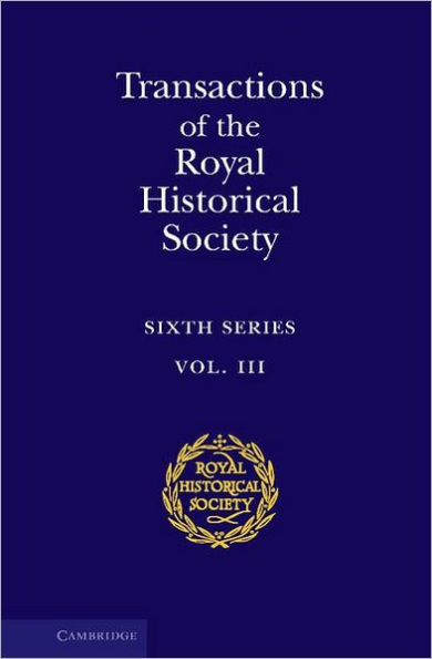 Transactions of the Royal Historical Society: Volume 3: Sixth Series