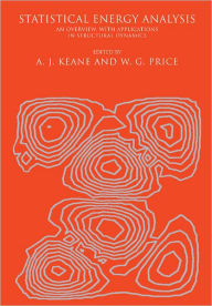 Title: Statistical Energy Analysis: An Overview, with Applications in Structural Dynamics, Author: A. J. Keane